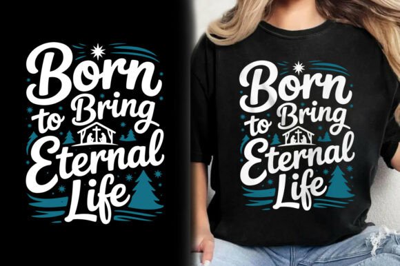 Born to Bring Eternal Life Christmas Tee Graphics