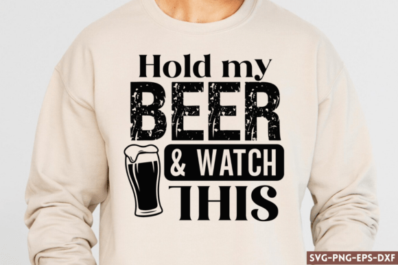 Hold My Beer Watch This SVG for Modern Graphics and Crafts