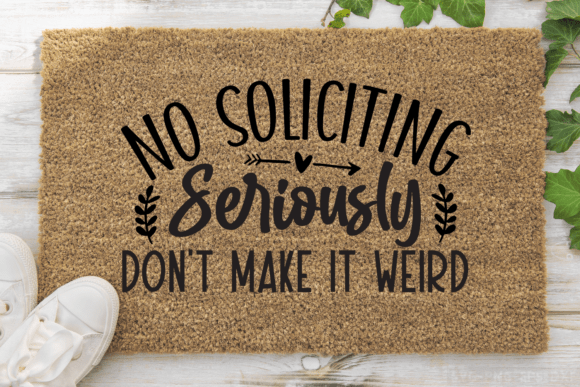 No Soliciting Seriously Don’t Make It We Graphics for Crafts