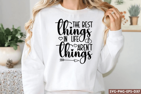 The Best Things in Life Aren t Things SVG for Crafts