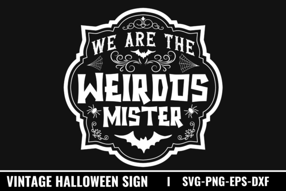 We Are the Weirdos Mister SVG for Crafts and Graphics